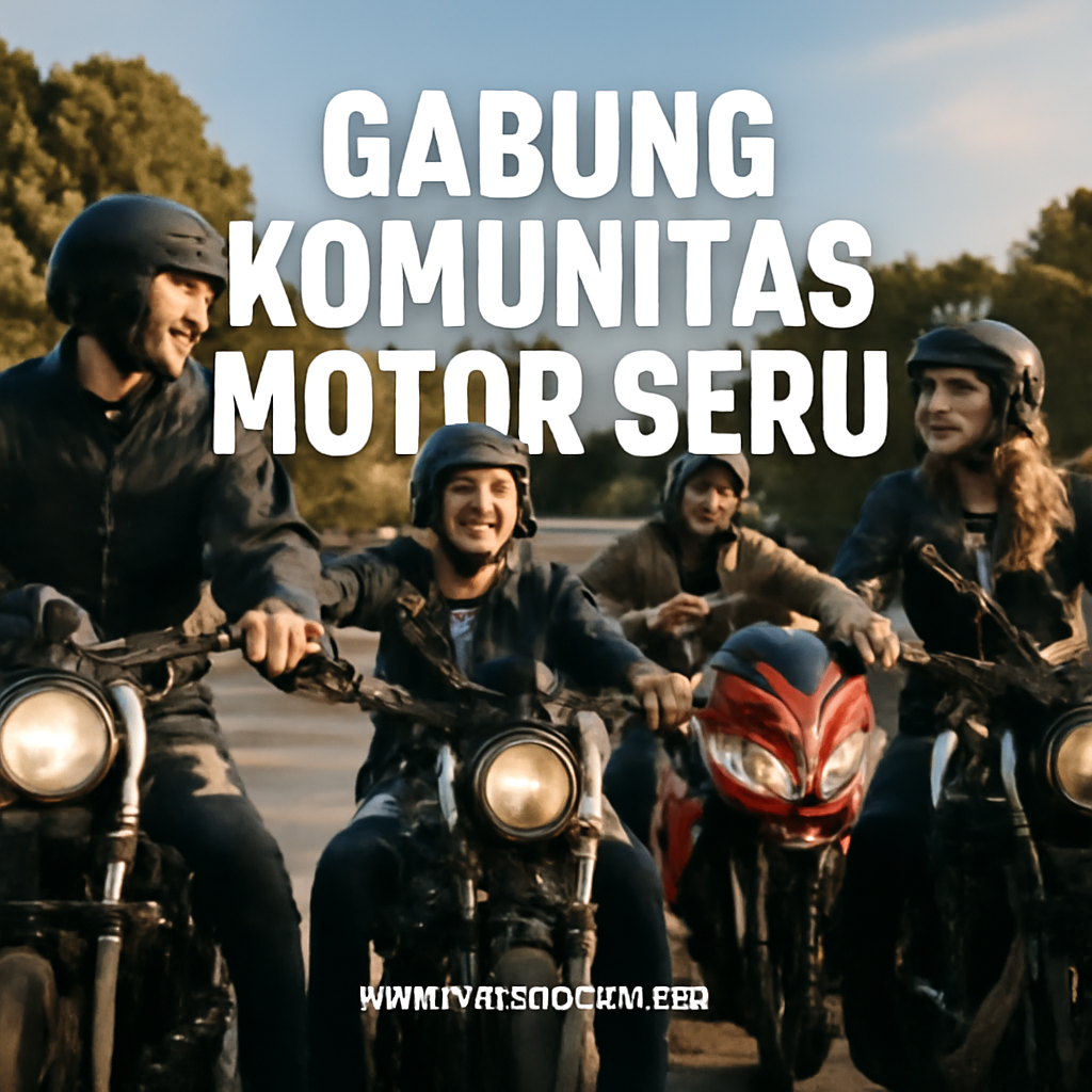Gabung Komunitas Motor Seru