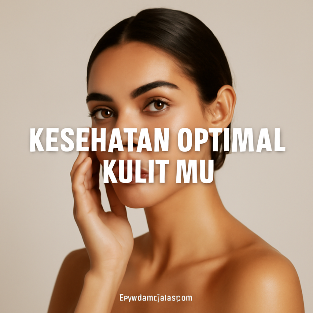 Kesehatan Optimal Kulit Mu
